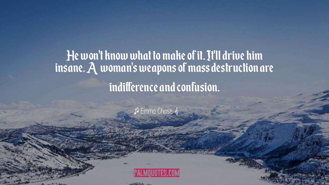 Weapons Of Mass Destruction quotes by Emma Chase