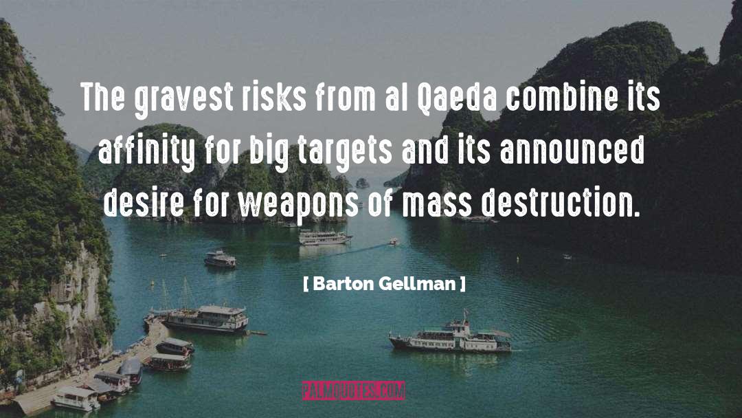 Weapons Of Mass Destruction quotes by Barton Gellman