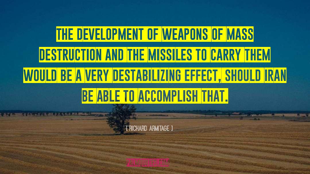 Weapons Of Mass Destruction quotes by Richard Armitage