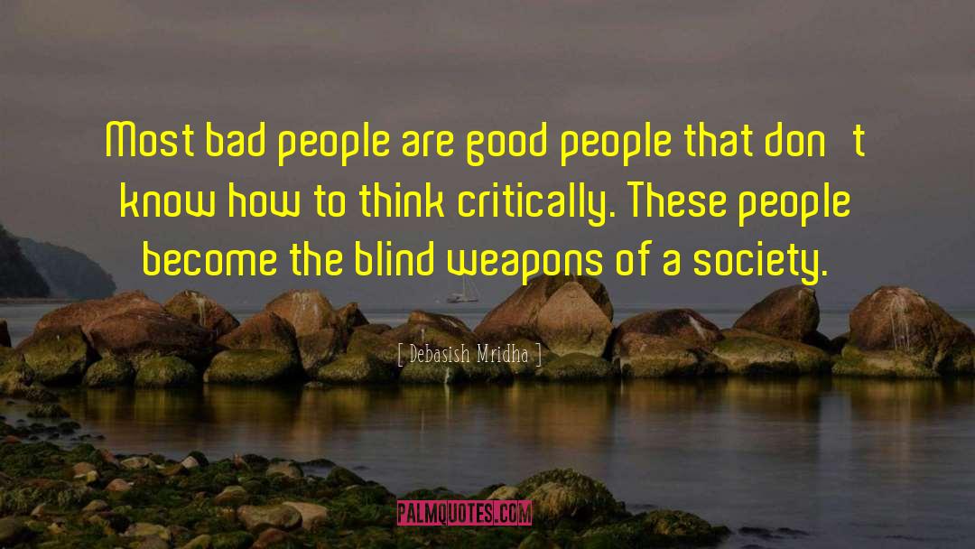 Weapons Of Society quotes by Debasish Mridha