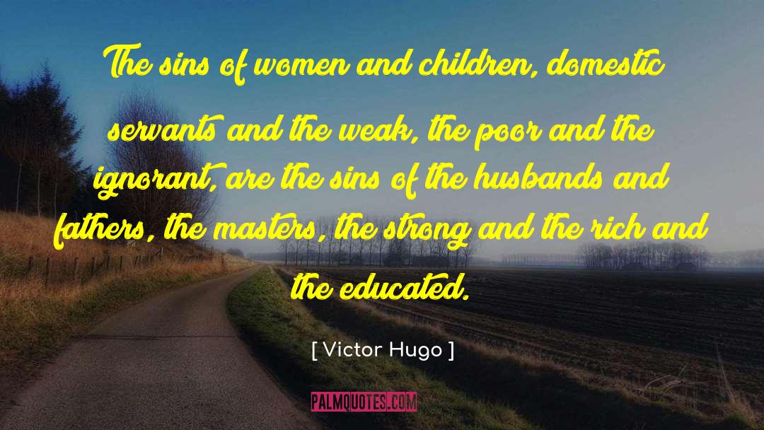 Weapons Of Society quotes by Victor Hugo