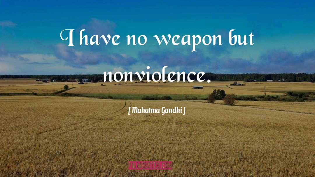 Weapons quotes by Mahatma Gandhi