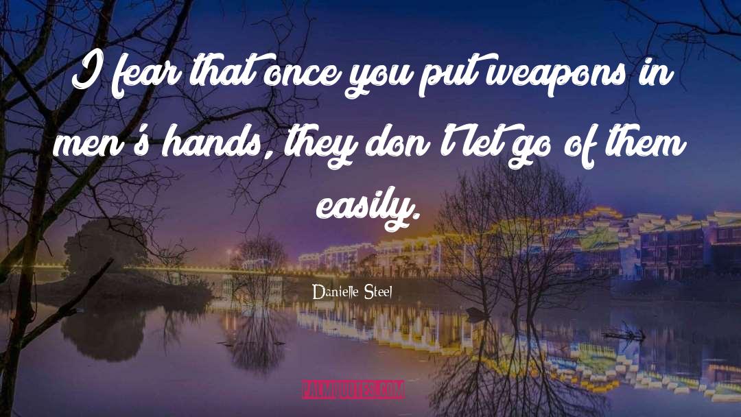 Weapons quotes by Danielle Steel