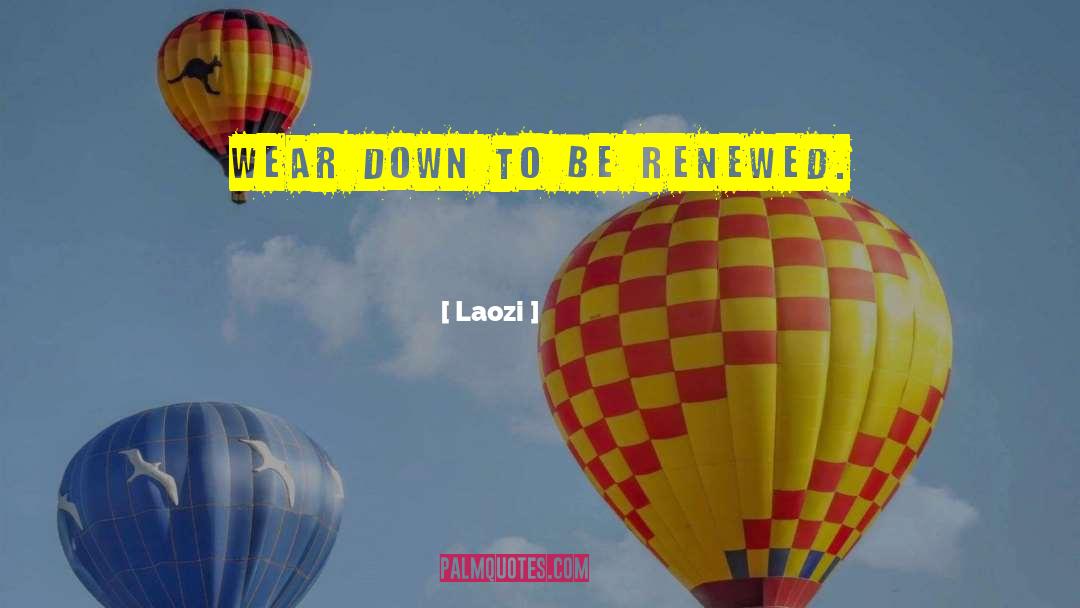 Wear Down quotes by Laozi