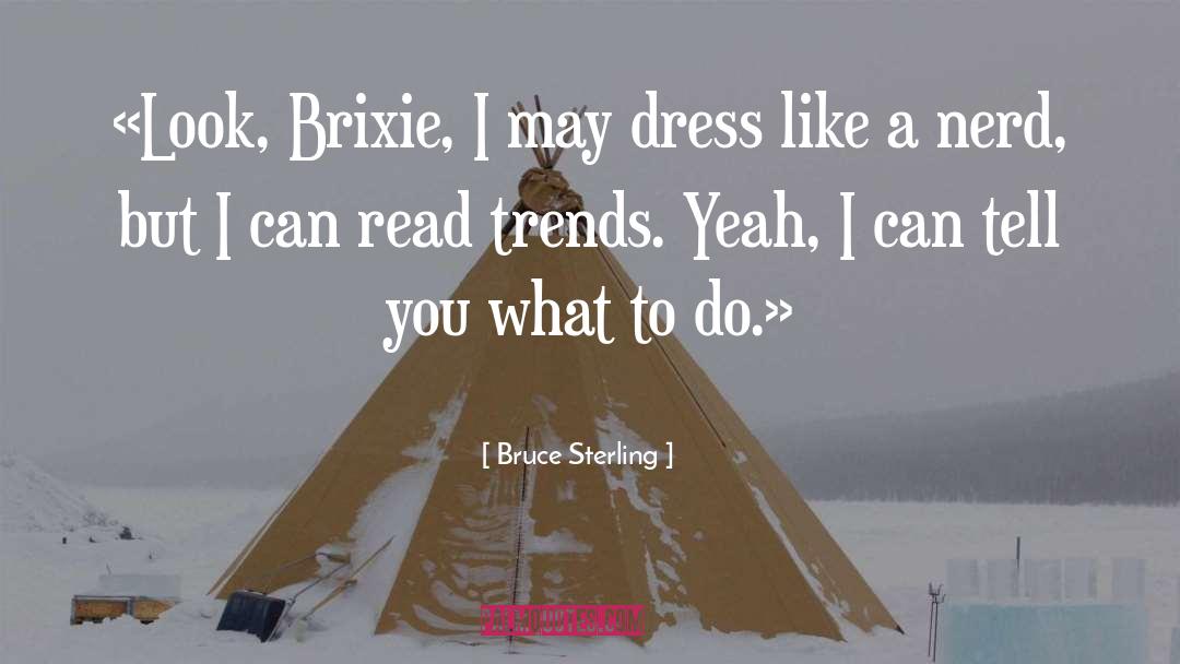 Wearing A Dress quotes by Bruce Sterling