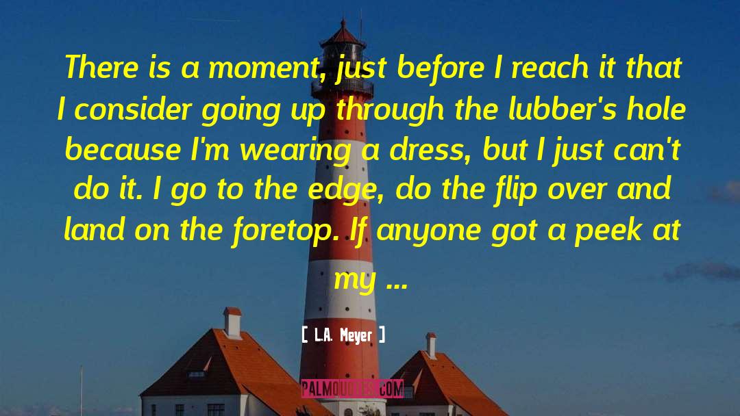 Wearing A Dress quotes by L.A. Meyer