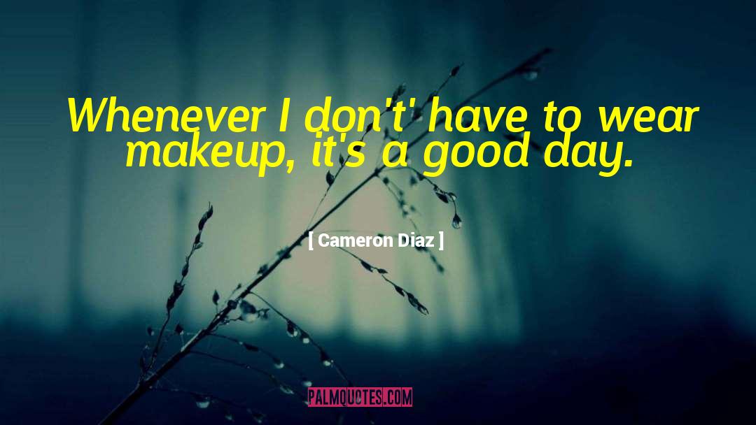 Wearing Makeup quotes by Cameron Diaz