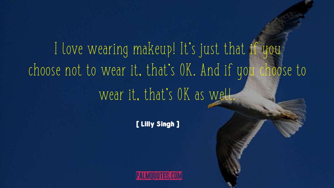Wearing Makeup quotes by Lilly Singh