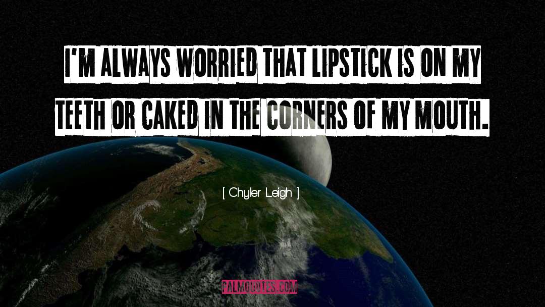 Wears Lipstick quotes by Chyler Leigh
