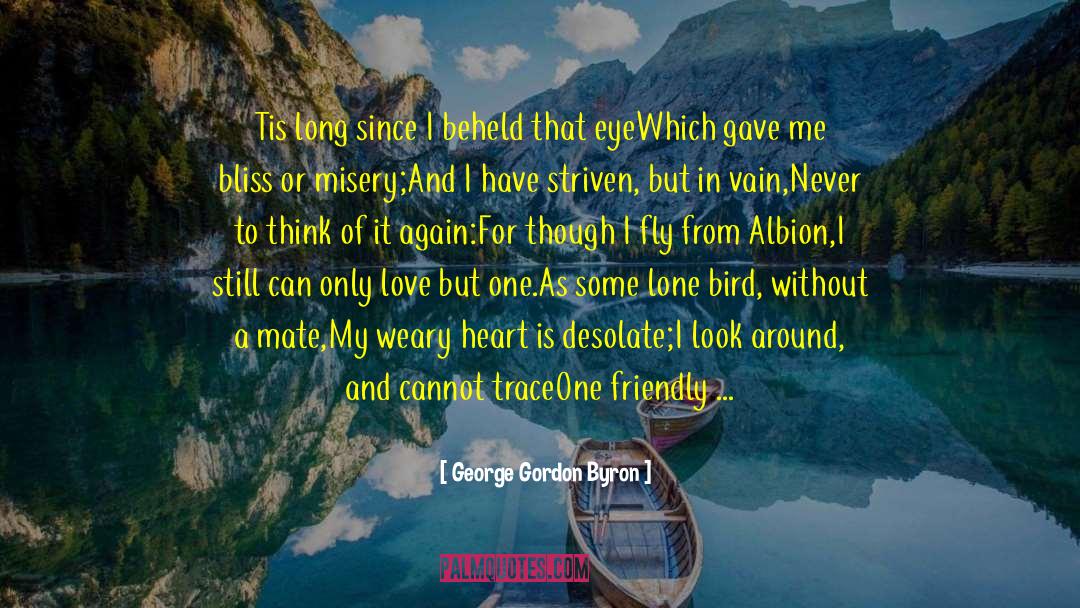 Weary Heart quotes by George Gordon Byron