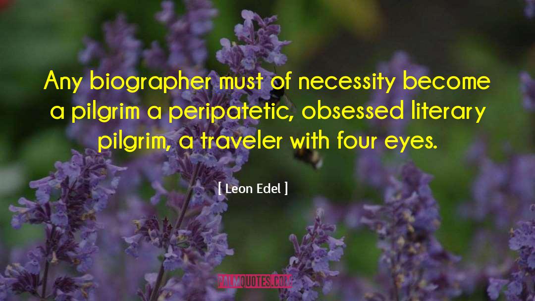Weary Traveler quotes by Leon Edel