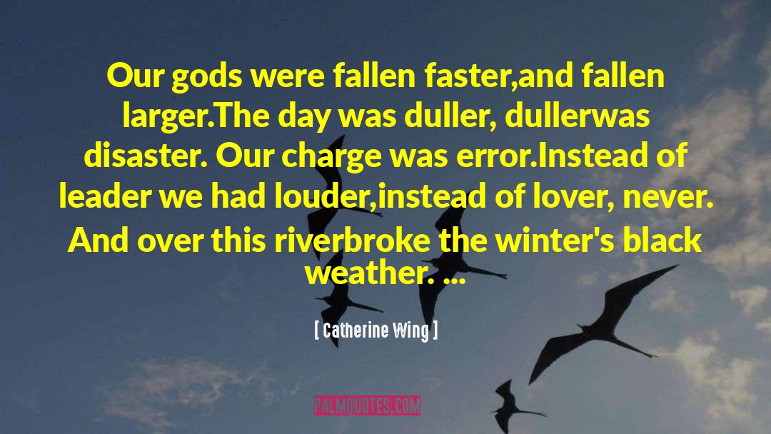 Weather Conditions quotes by Catherine Wing