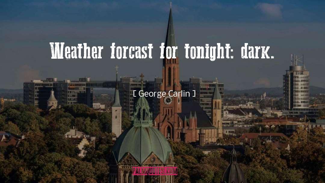 Weather Forcast quotes by George Carlin