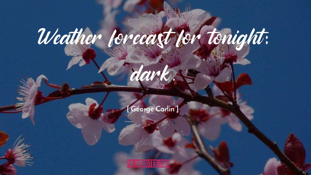 Weather Forecast quotes by George Carlin