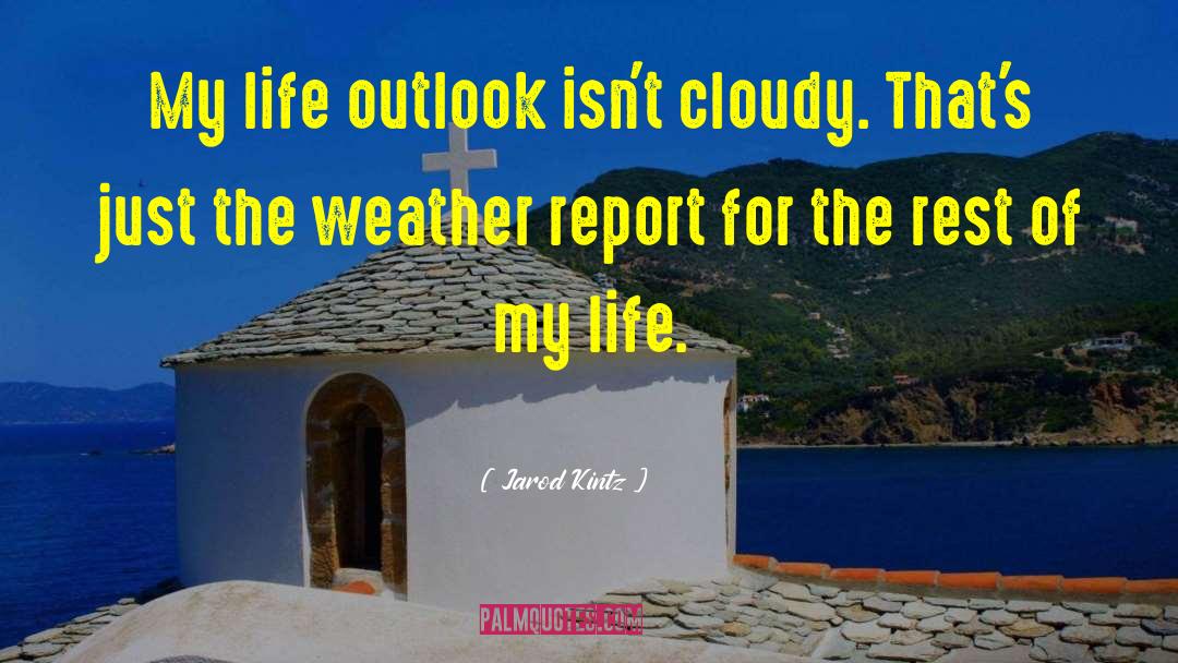 Weather Life Storms quotes by Jarod Kintz