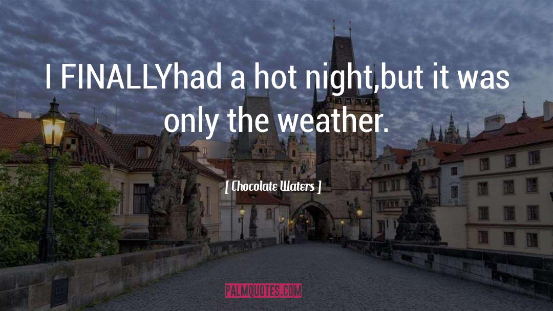 Weather quotes by Chocolate Waters