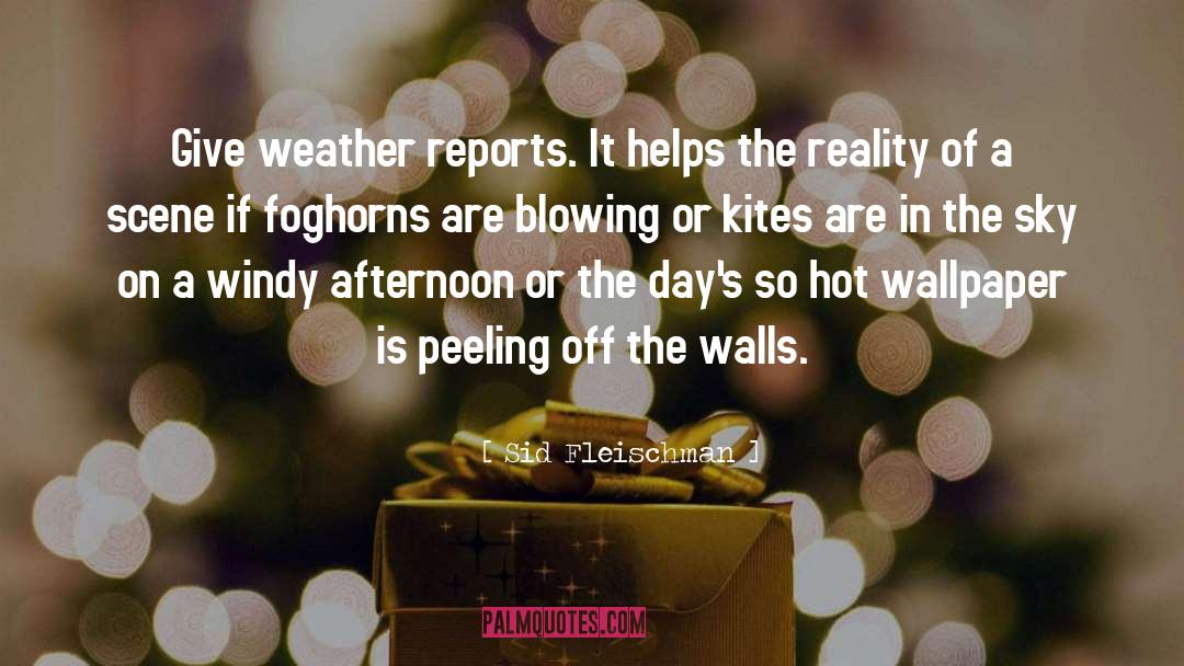 Weather Reports quotes by Sid Fleischman