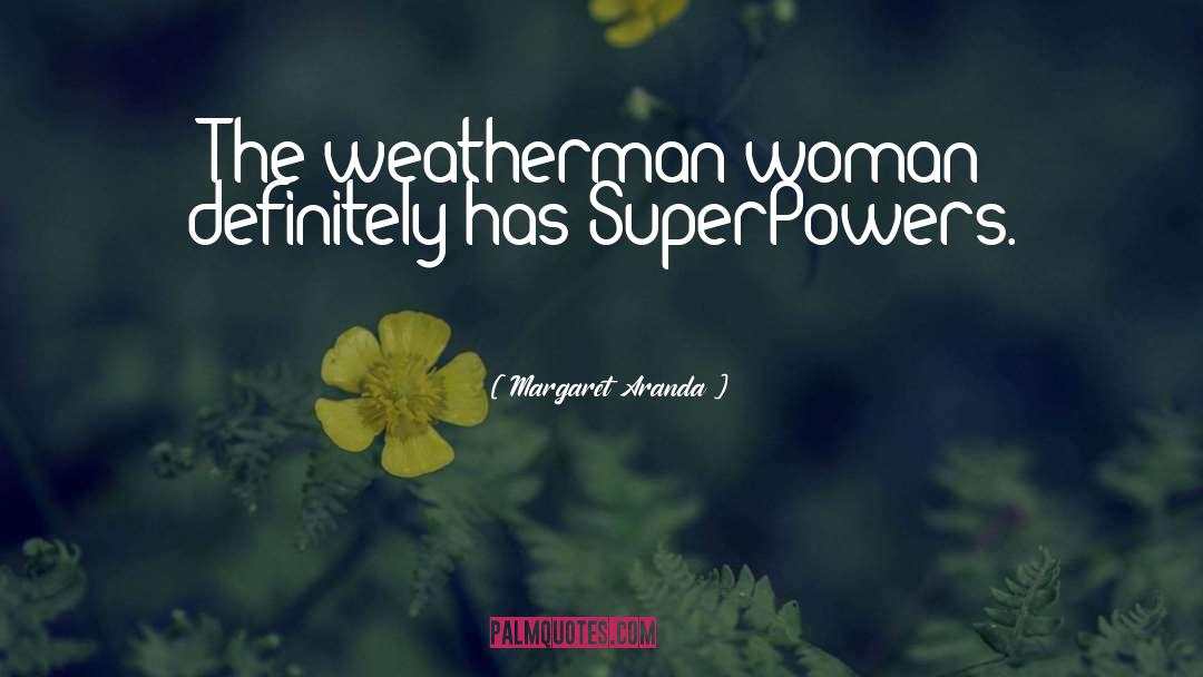 Weatherman quotes by Margaret Aranda