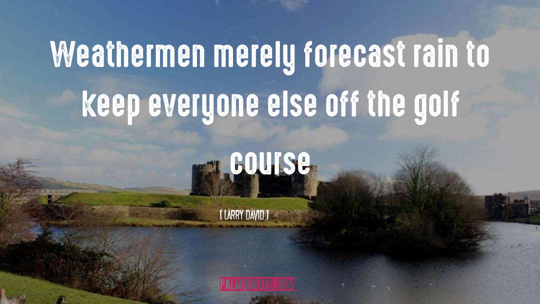Weathermen quotes by Larry David