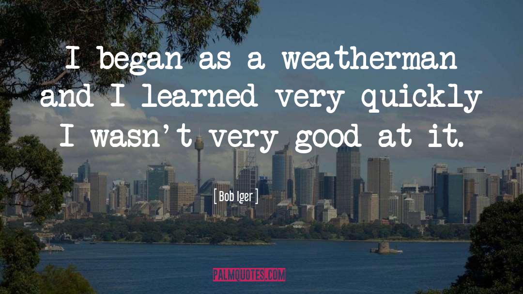 Weathermen quotes by Bob Iger