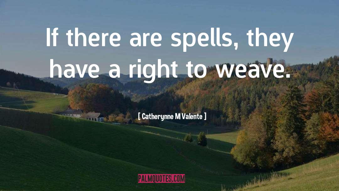 Weave quotes by Catherynne M Valente