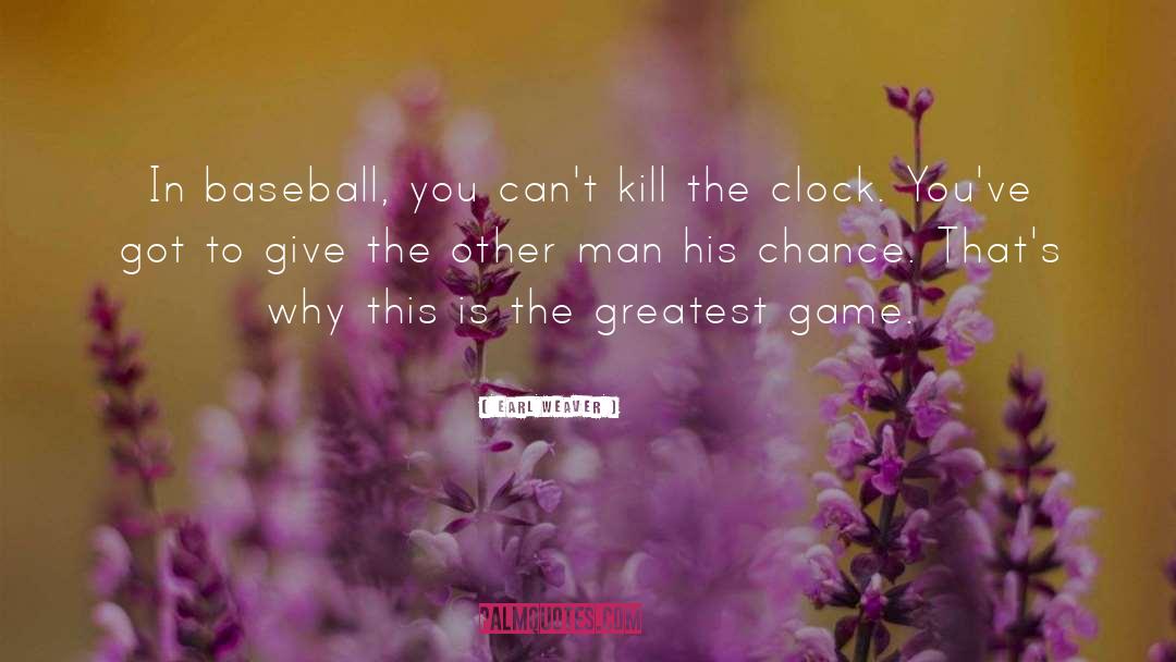 Weaver quotes by Earl Weaver