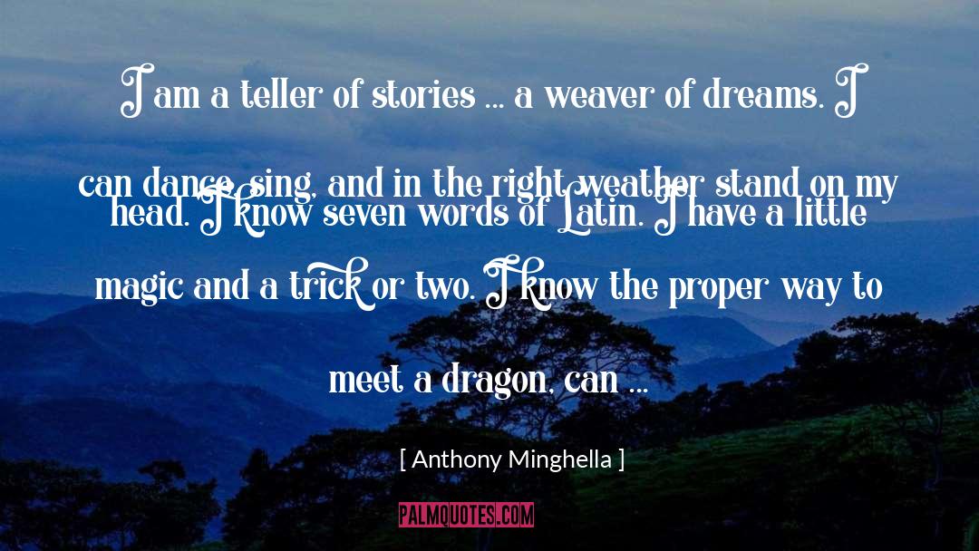 Weavers quotes by Anthony Minghella