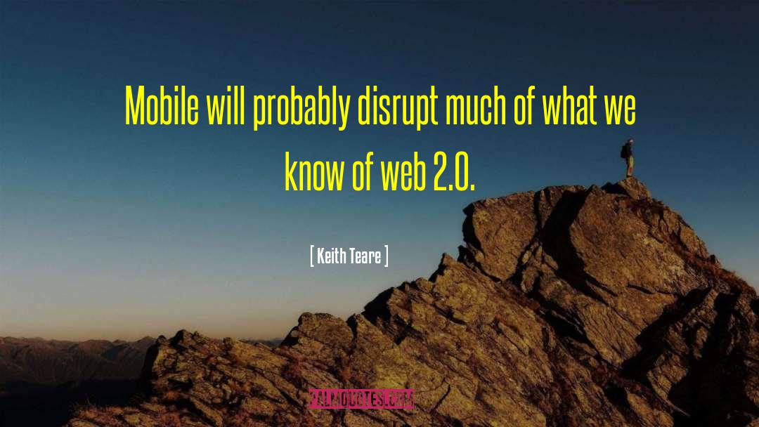 Web 2 0 quotes by Keith Teare