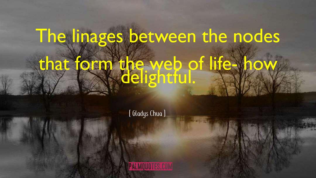 Web Of Life quotes by Gladys Chua