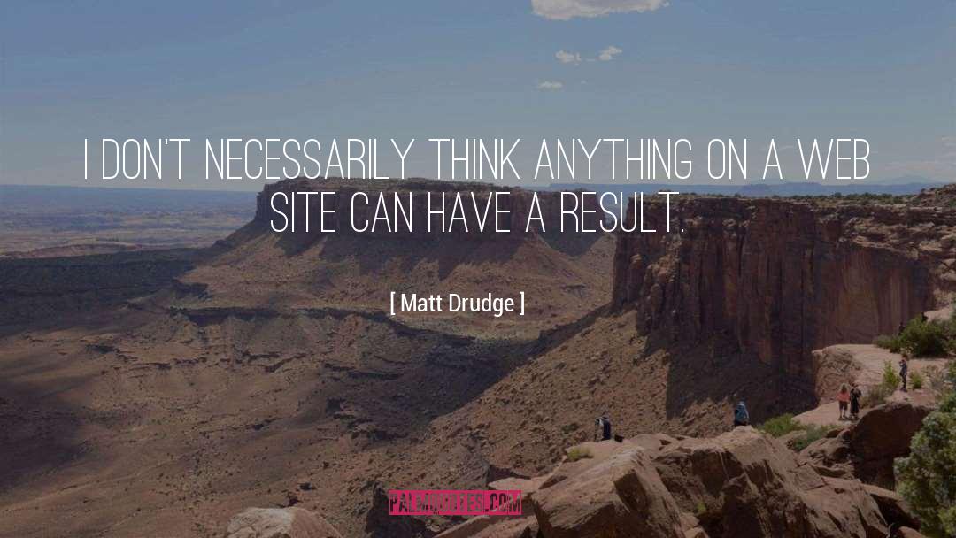 Web quotes by Matt Drudge