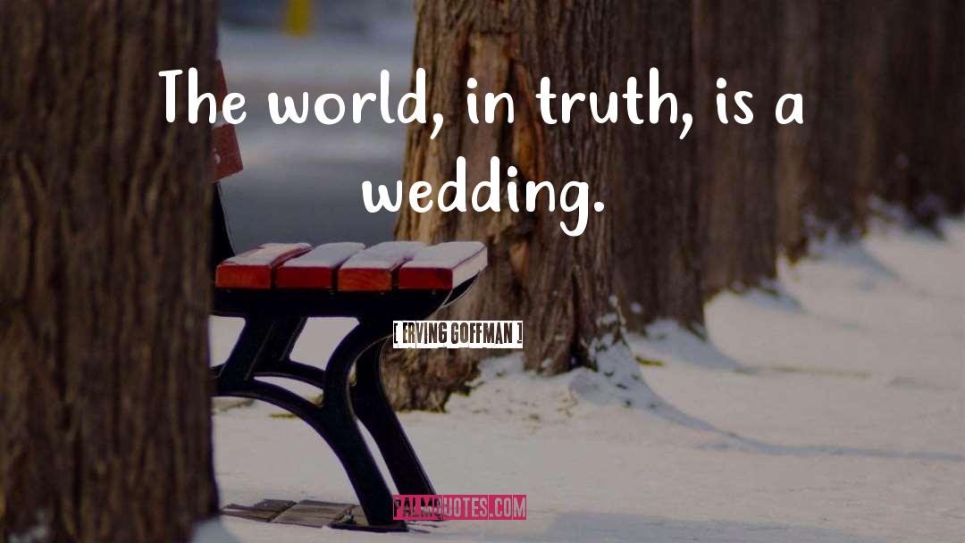 Wedding Chapel quotes by Erving Goffman