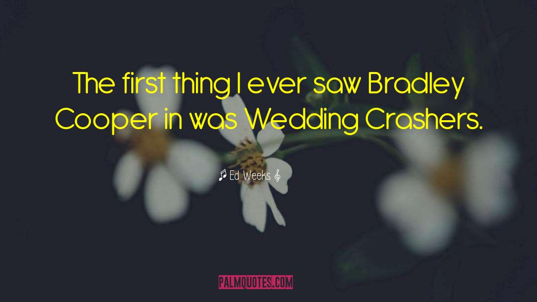 Wedding Crasher quotes by Ed Weeks