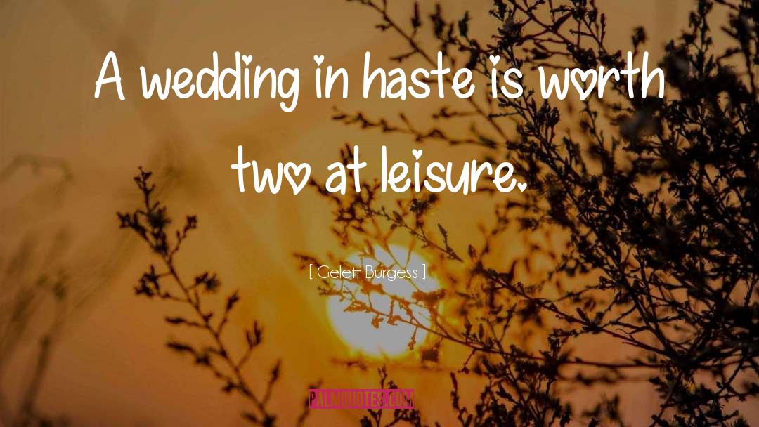 Wedding Day quotes by Gelett Burgess