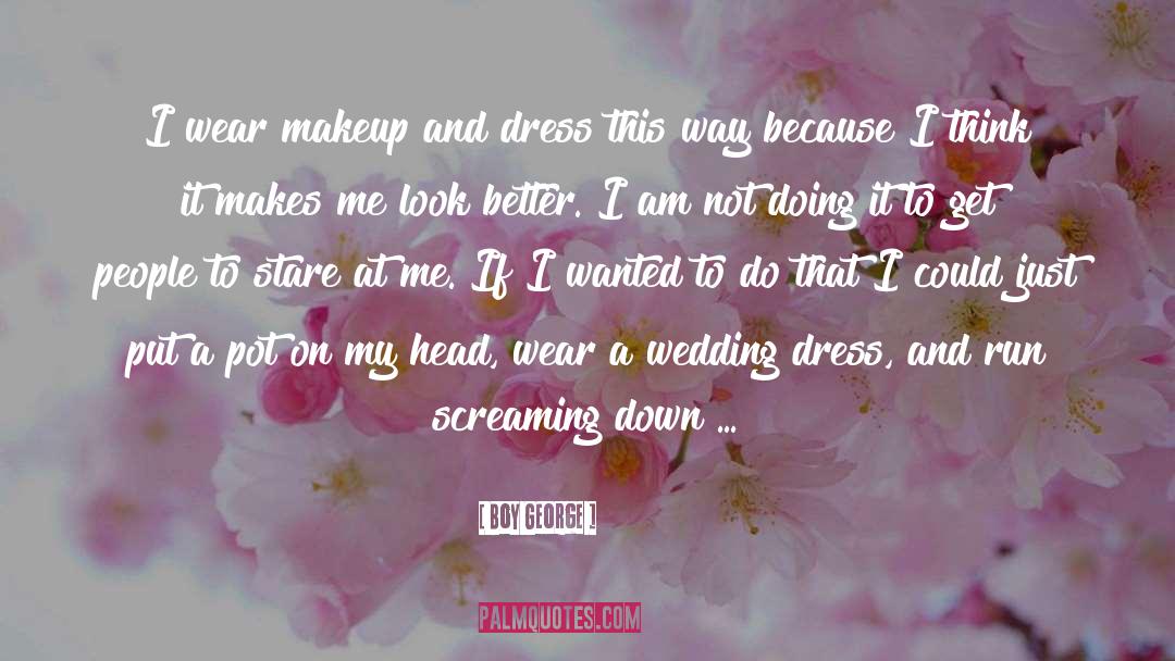 Wedding Dress quotes by Boy George