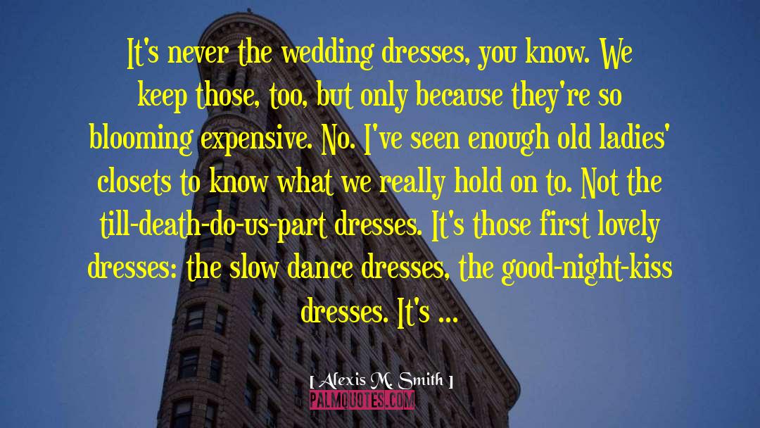 Wedding Dresses quotes by Alexis M. Smith