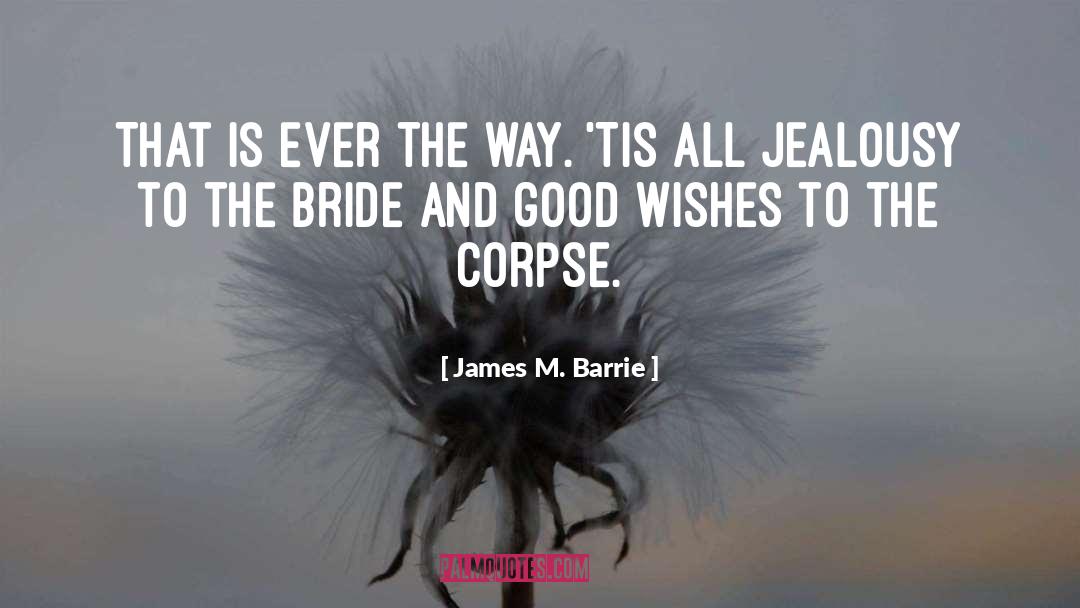 Wedding Good Wishes quotes by James M. Barrie