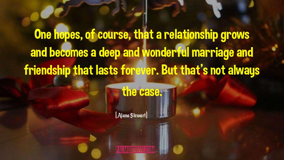Wedding Marriage quotes by Alana Stewart