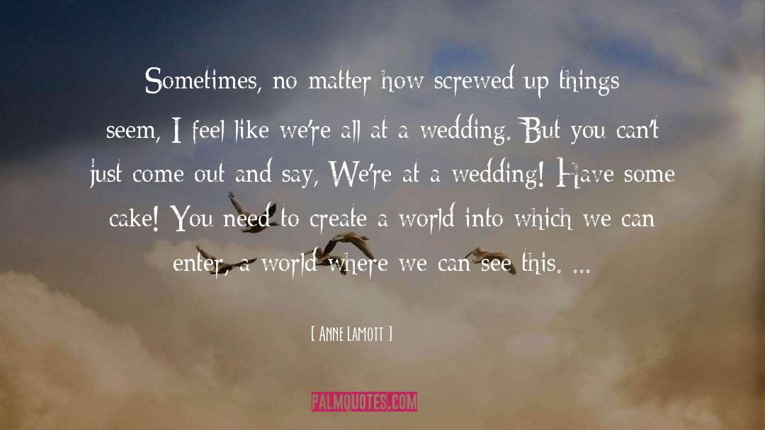 Wedding Reception quotes by Anne Lamott
