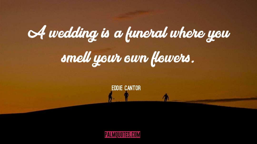Wedding Speeches Movie quotes by Eddie Cantor