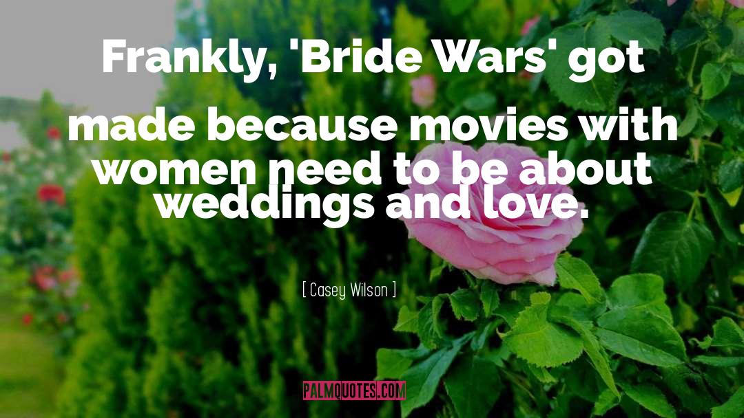 Weddings And Love quotes by Casey Wilson