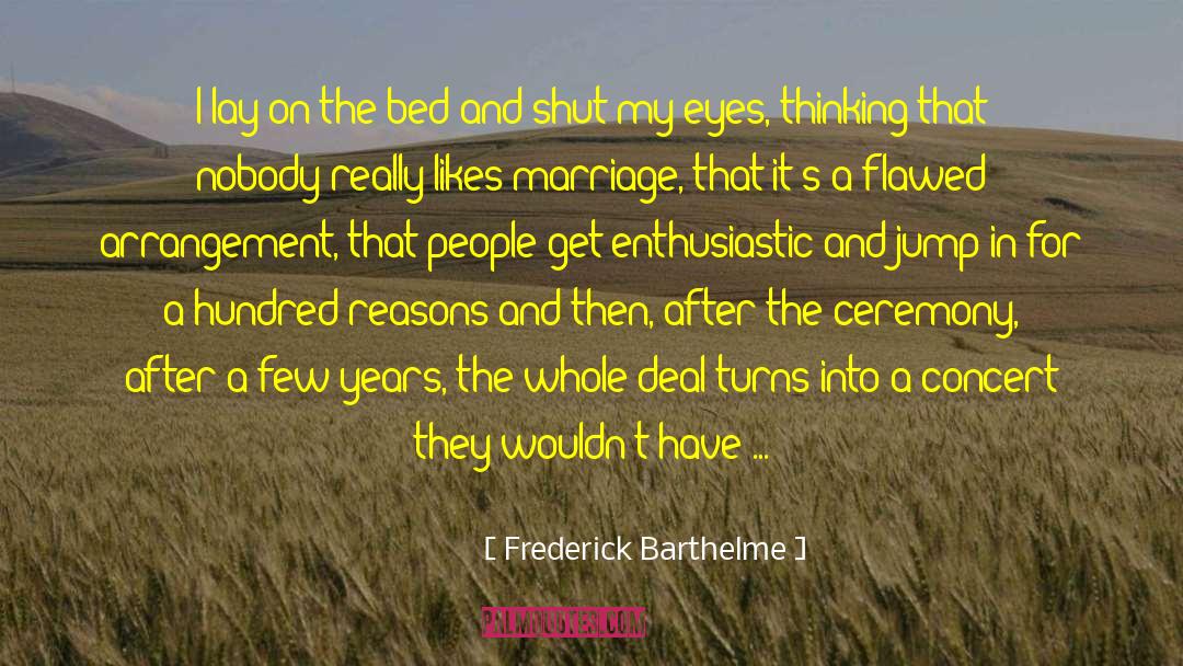 Weddings And Marriage quotes by Frederick Barthelme