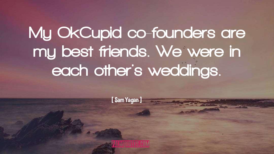 Weddings quotes by Sam Yagan