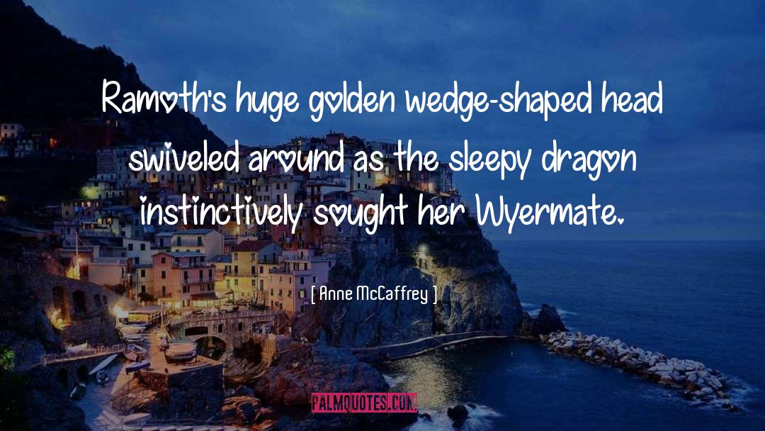 Wedge quotes by Anne McCaffrey