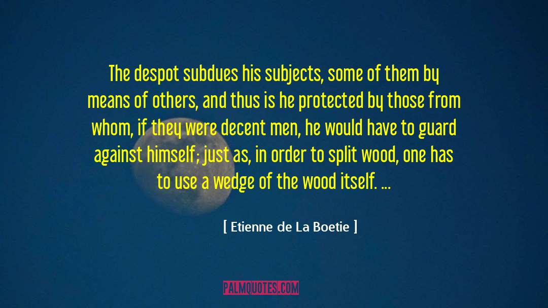 Wedge quotes by Etienne De La Boetie