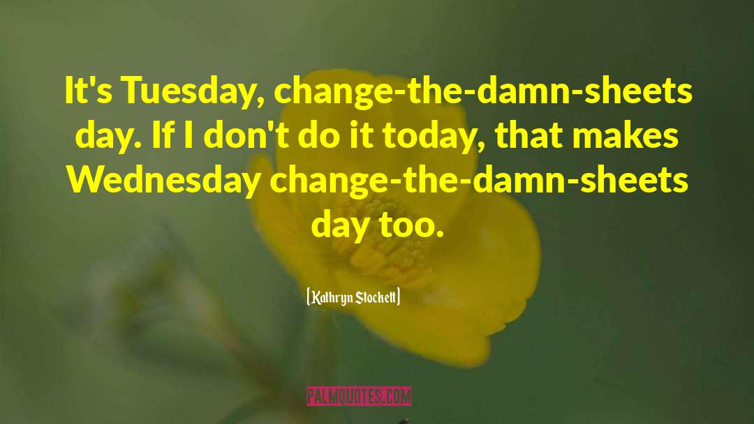 Wednesday Fun Day quotes by Kathryn Stockett