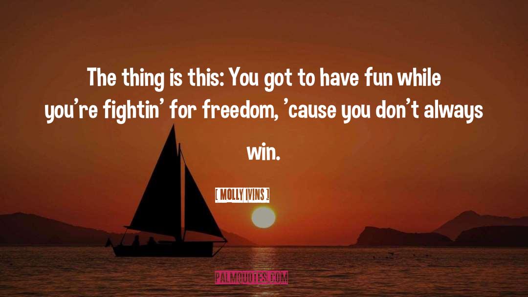 Wednesday Fun Day quotes by Molly Ivins