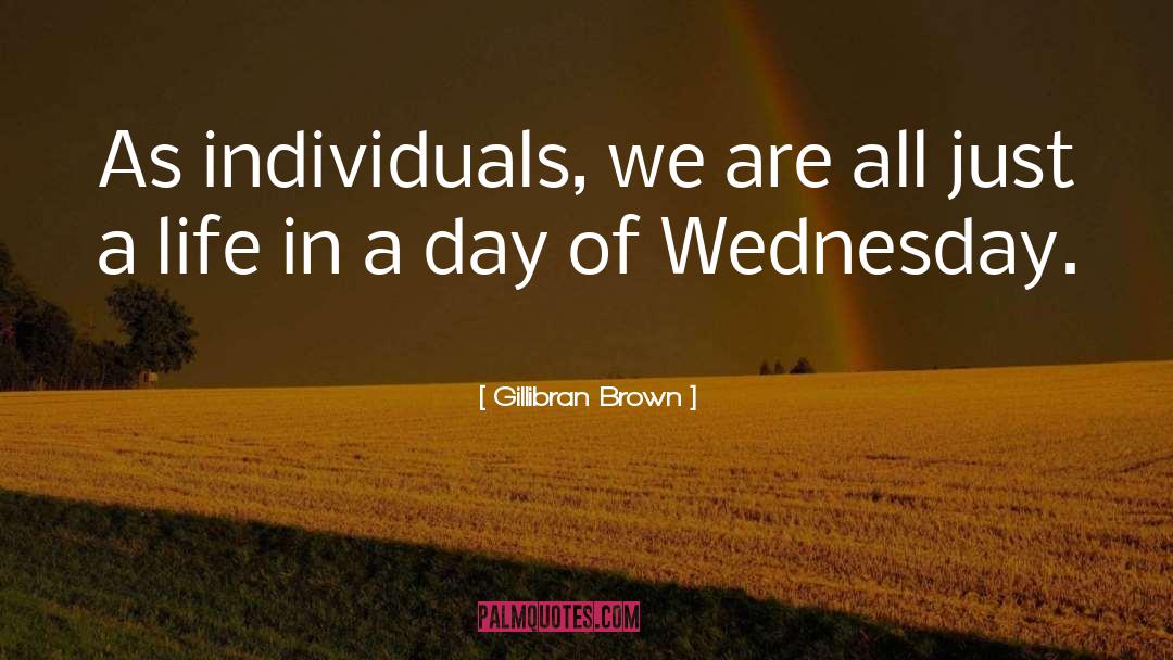 Wednesday Fun Day quotes by Gillibran Brown