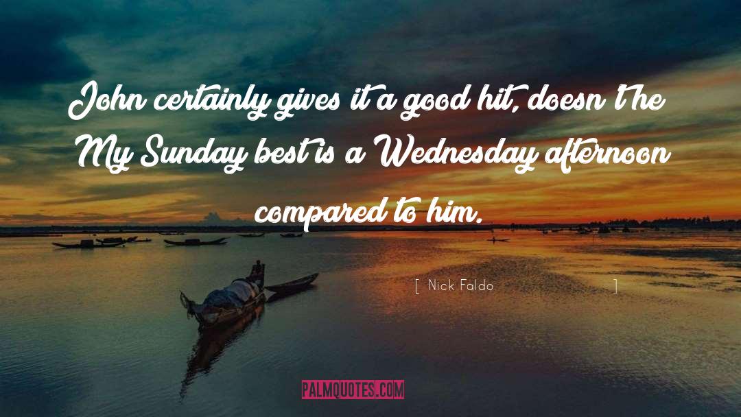 Wednesday quotes by Nick Faldo