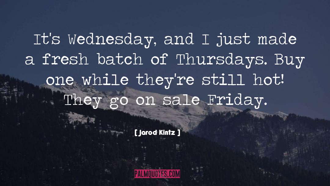 Wednesday quotes by Jarod Kintz
