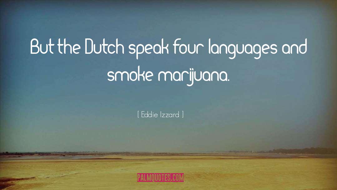 Weed Smoke quotes by Eddie Izzard